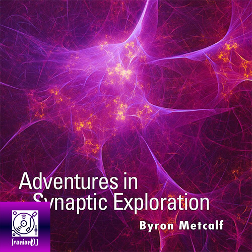 Byron Metcalf – Adventures in Synaptic Exploration