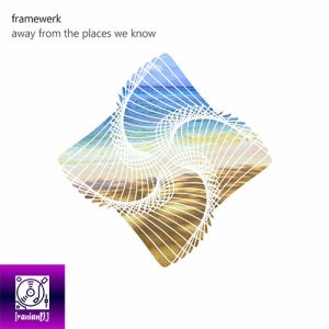Framewerk-–-Away-From-The-Places-We-Know