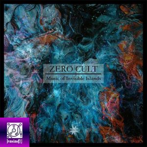 Zero Cult – Music of Invisible Islands