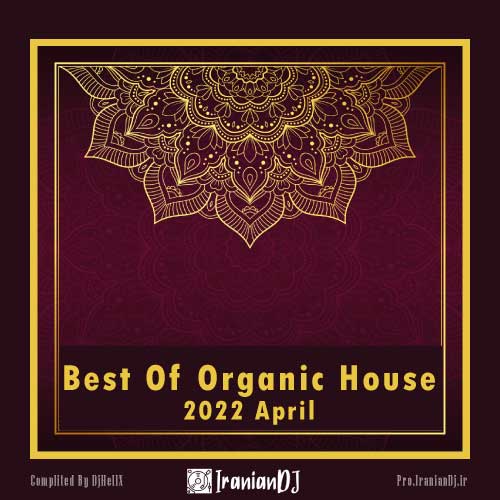 Best Of Organic House – April 2022