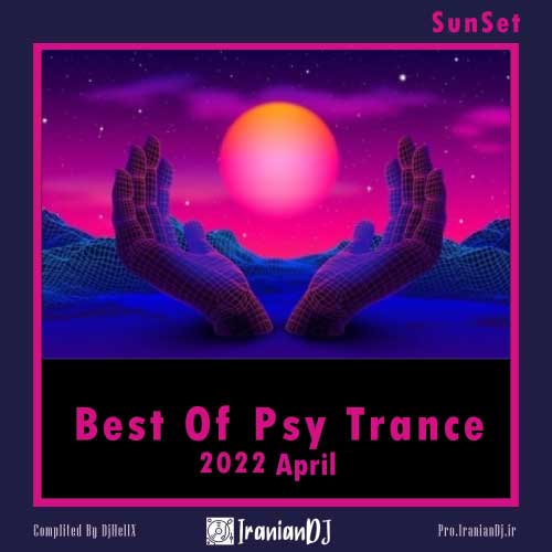 Best Of Psy Trance For SunSet - April 2022