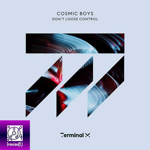Cosmic Boys - Don t Loose Control