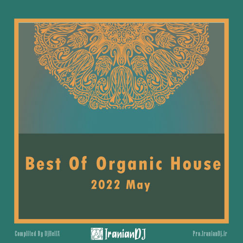 Best Of Organic House - May 2022
