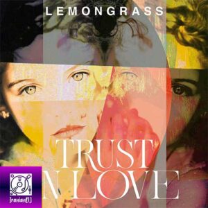 Lemongrass – Trust In Love