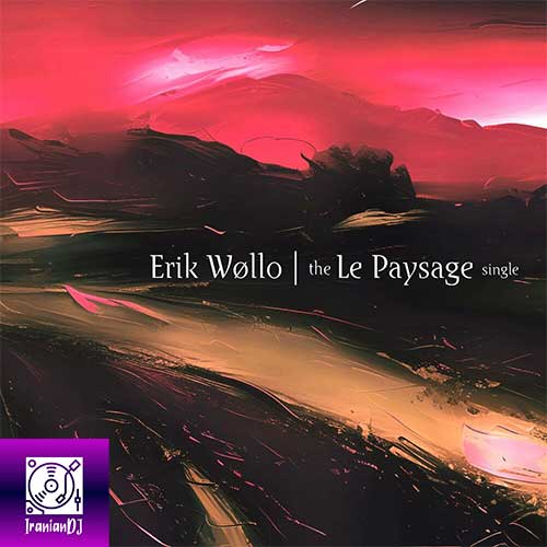 Erik Wollo – The Le Paysage Single
