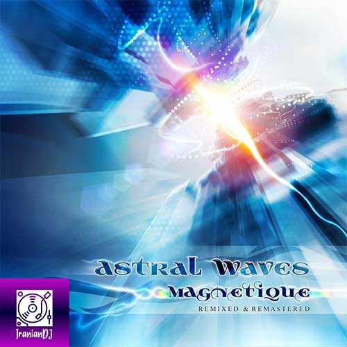 Astral Waves – Magnetique