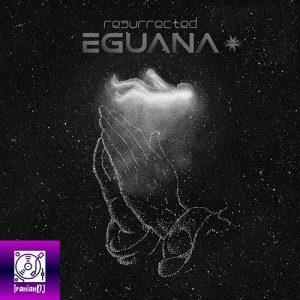Eguana – Resurrected