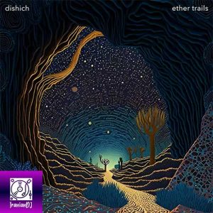 Dishich – Ether Trails