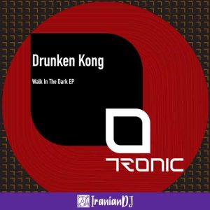 Drunken Kong - Walk In The Dark