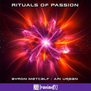 Byron Metcalf – Rituals of Passion