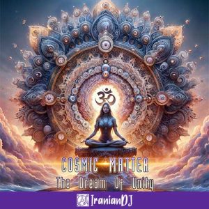 Cosmic Matter – The Dream of Unity