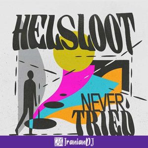 Helsloot – Never Tried