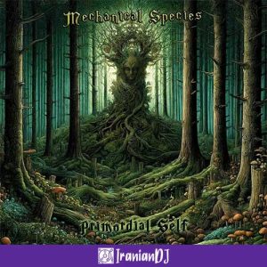 Mechanical Species – Primordial Self