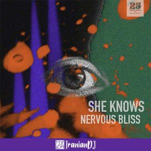 She Knows – Nervous Bliss