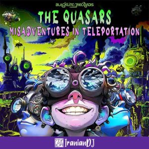 The Quasars – Misadventures in Teleportation